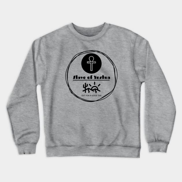 Yeshua, Out For A Good Tan Crewneck Sweatshirt by Slave Of Yeshua